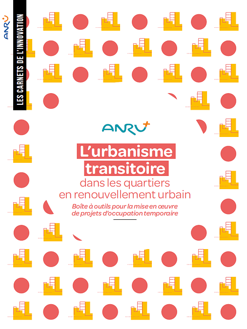 L'image montre la 1ere de couverture d'une étude de lANRU : "l'urbanisme transitoire dans les quartiers en renouvellement urbain"